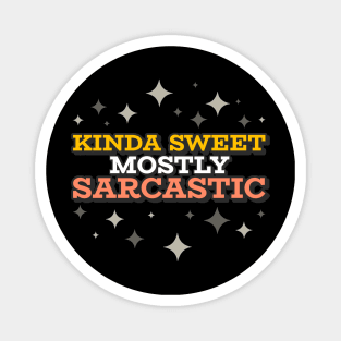 Kinda Sweet Mostly Sarcastic Magnet